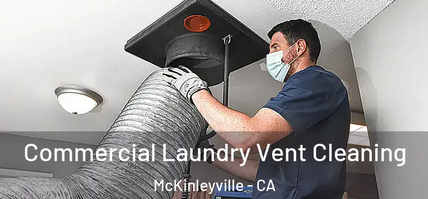  Commercial Laundry Vent Cleaning McKinleyville - CA