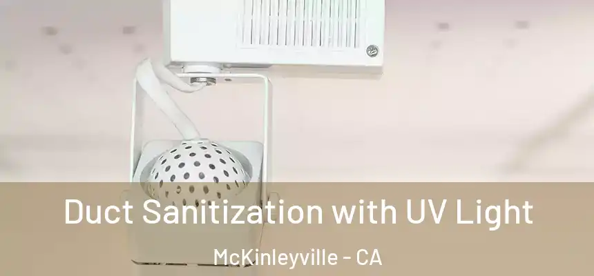  Duct Sanitization with UV Light McKinleyville - CA