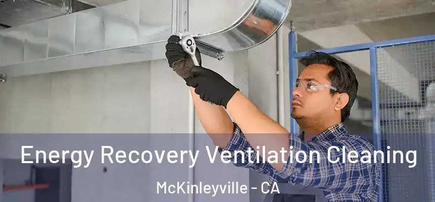  Energy Recovery Ventilation Cleaning McKinleyville - CA