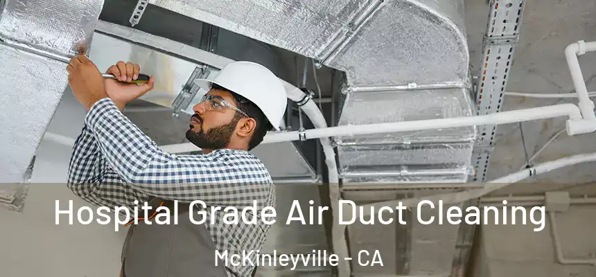  Hospital Grade Air Duct Cleaning McKinleyville - CA