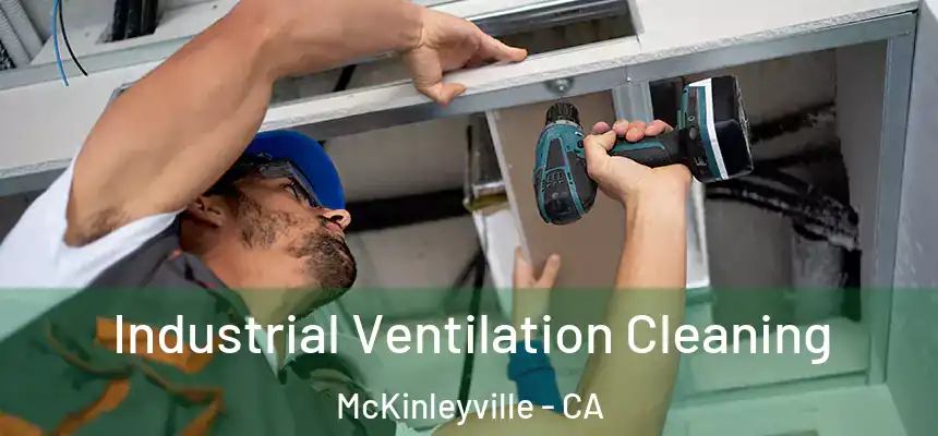  Industrial Ventilation Cleaning McKinleyville - CA