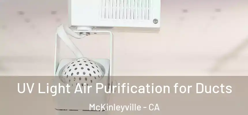  UV Light Air Purification for Ducts McKinleyville - CA